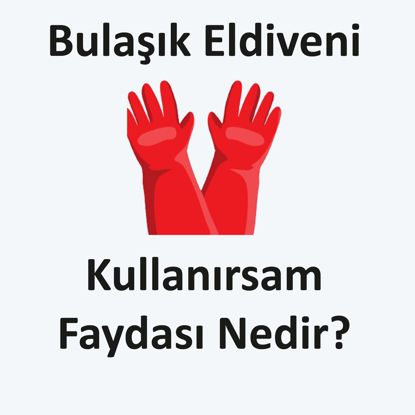 Bulaşık Eldiveni Kulanırsak Faydası Olur mu?